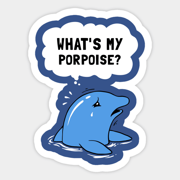 What's My Porpoise? Sticker by dumbshirts